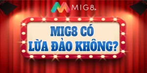 Mig8 có lừa đảo không